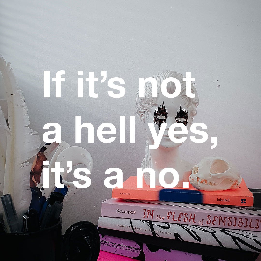 Tekstikuva: If it's not a hell yes, it's a no